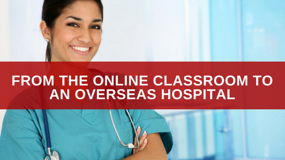 From the Online Classroom to an Overseas Hospital