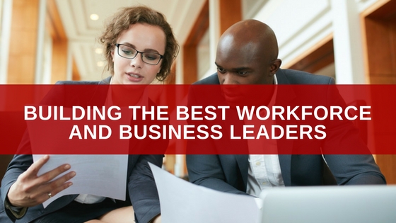 Building the Best Workforce and Business Leaders
