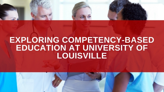 Exploring Competency-Based Education at University of Louisville