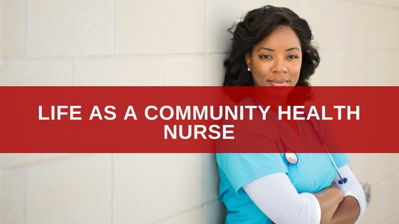 Life As a Community Health Nurse