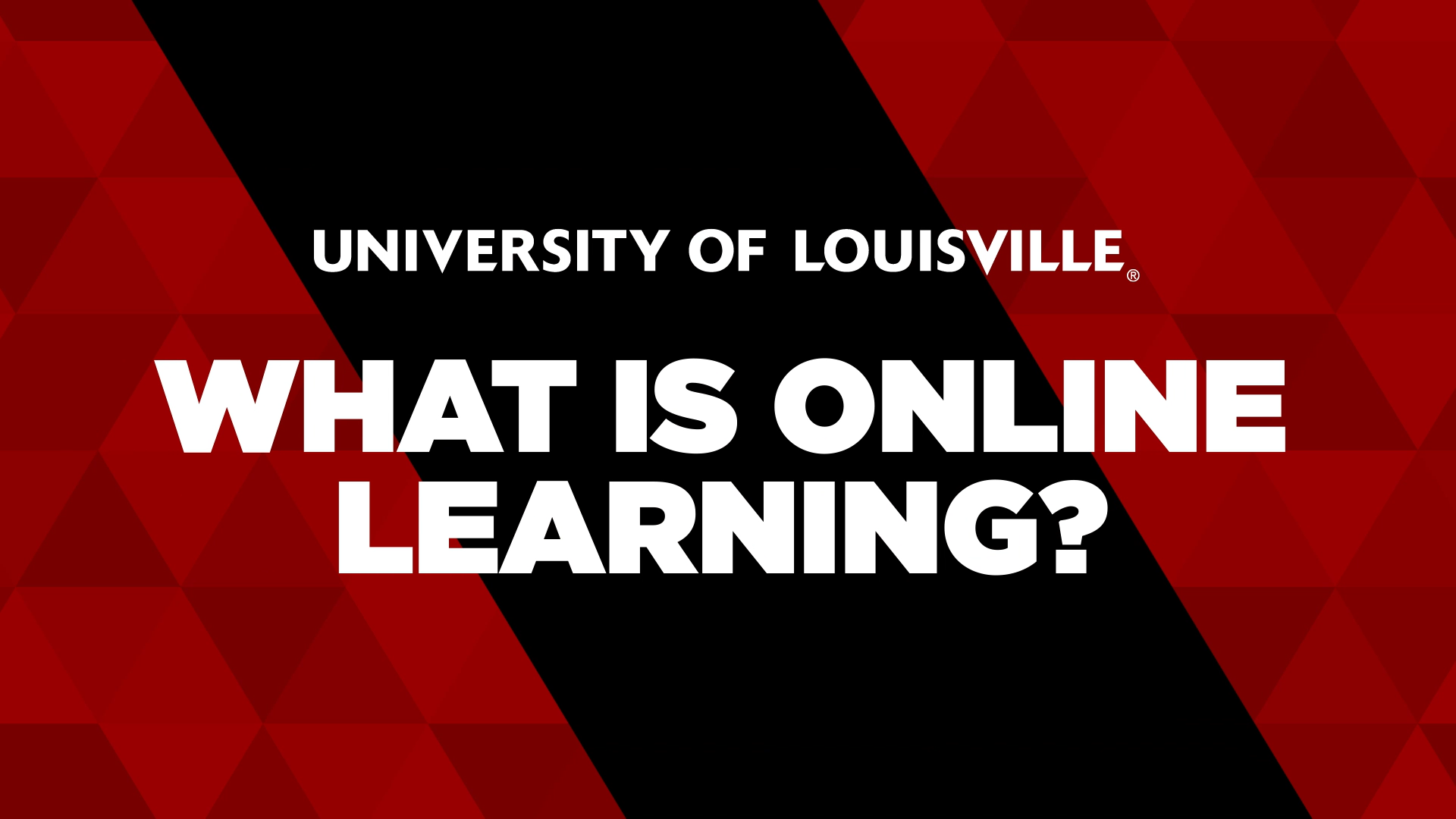 FAQ What is online learning? UofL Online Programs